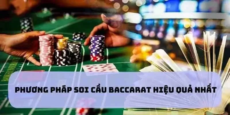 5+ phương pháp soi cầu Baccarat hiệu quả nhất