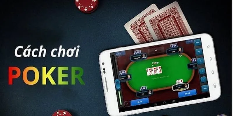 Hướng Dẫn Cách Đánh Poker Chi Tiết Từng Vòng Cược