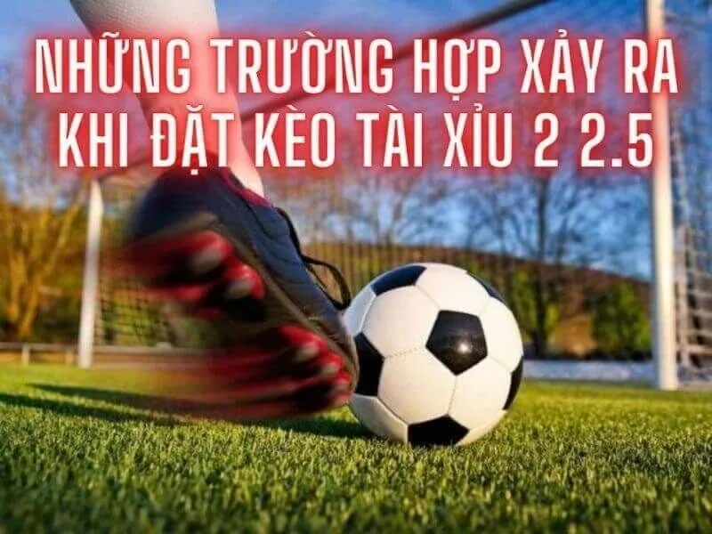 Cách đọc kèo tài xỉu 2-2.5 là gì