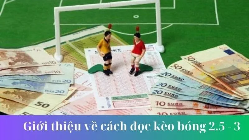 Cách đọc kèo tài xỉu 2.5-3 chi tiết cho newbie