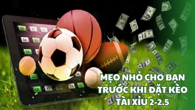 Kinh nghiệm chơi kèo tài xỉu 2-2.5 từ cao thủ