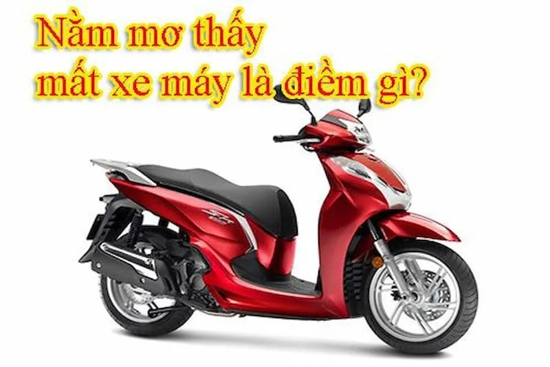 Nằm mơ mất xe máy đánh con gì - mơ mất xe máy màu đỏ