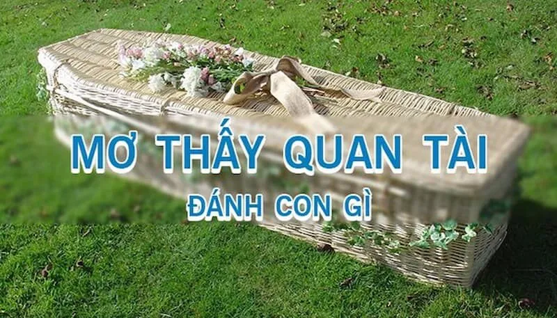 Nằm mơ thấy quan tài đánh con gì, số mấy dễ trúng nhất