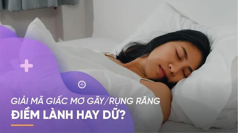 Nằm mơ thấy rụng răng là điềm lành hay dữ?