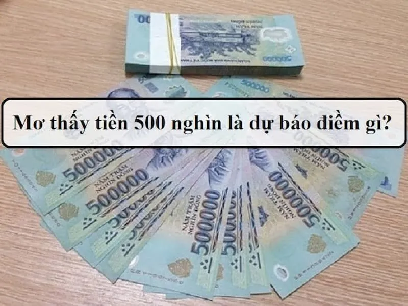 Mơ thấy nhiều tiền 500 nghìn là điềm gì?